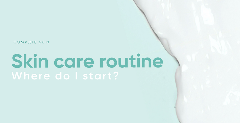 Skin care routine… Where do I start?