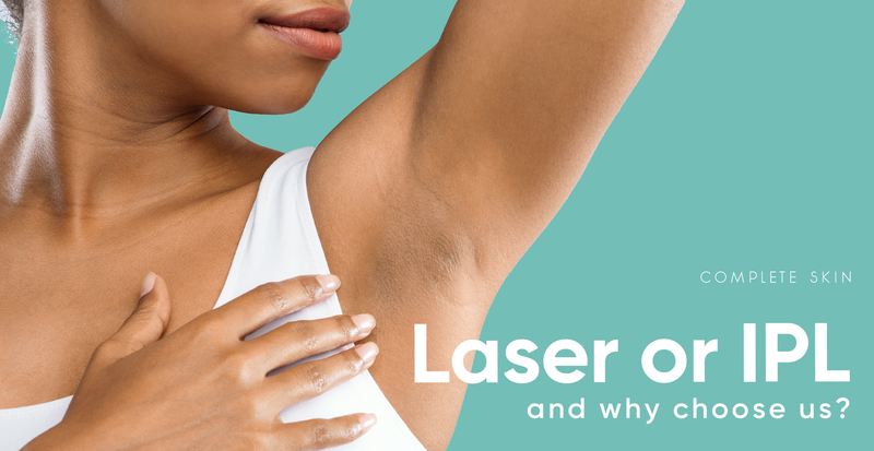 Laser or IPL and why choose us?
